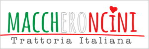 Maccheroncini - Trattoria Italiana